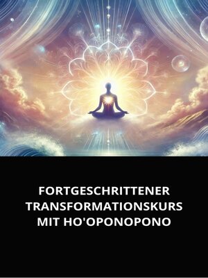 cover image of FORTGESCHRITTENER TRANSFORMATIONSKURS MIT HO'OPONOPONO